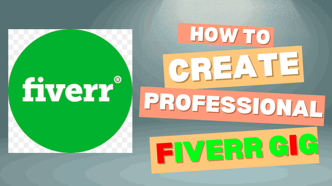 How to Create a Professional Fiverr Gig