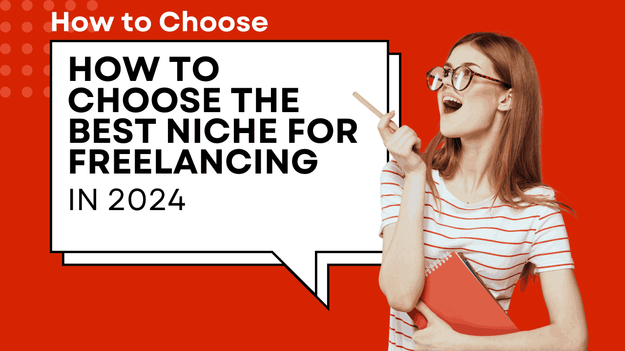 How to Choose the Best Niche for Freelancing in 2024