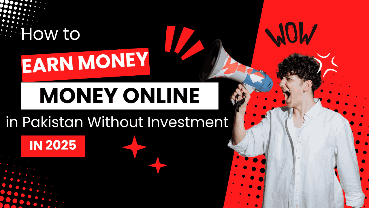 How to Earn Money Online in Pakistan Without Investment in 2025