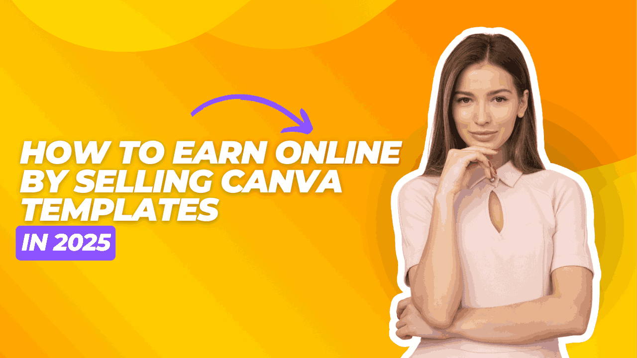 How to Earn Online by Selling Canva Templates in 2025